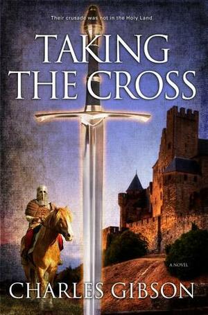 Taking The Cross by Charles Gibson