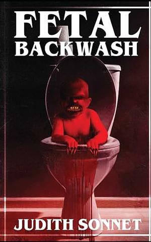 Fetal Backwash by Judith Sonnet