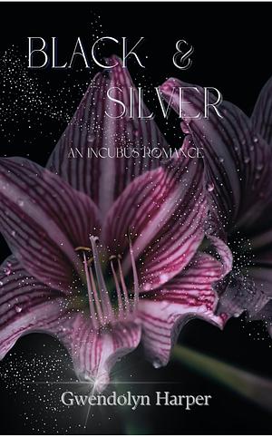 Black and Silver: An Incubus Romance Novel by Gwendolyn, Harper
