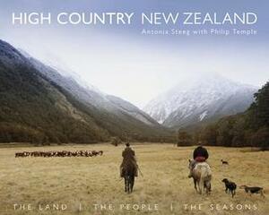 High Country New Zealand: The Land, the People, the Seasons by Antonia Steeg, Philip Temple