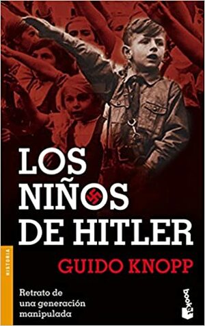 Los Ninos De Hitler by Guido Knopp