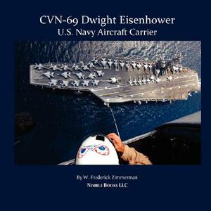 Cvn-69 Dwight D. Eisenhower: U.S. Navy Aircraft Carrier by W. Frederick Zimmerman