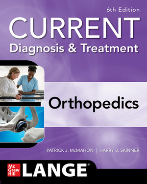 Current Diagnosis & Treatment Orthopedics, Sixth Edition by Harry Skinner