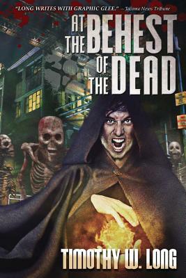 At the Behest of the Dead by Timothy W. Long