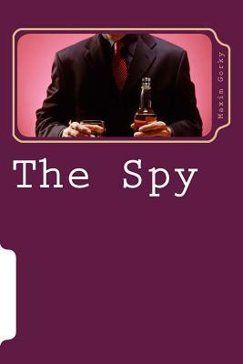 The Spy by Maxim Gorky