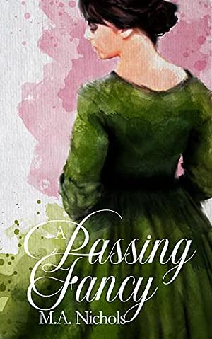 A Passing Fancy by M.A. Nichols