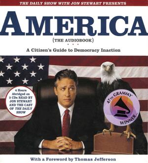 The Daily Show with Jon Stewart Presents America (The Audiobook): A Citizen's Guide to Democracy Inaction by Jon Stewart