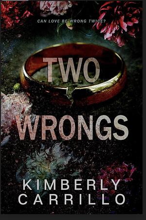 Two Wrongs by Kimberly Carrillo