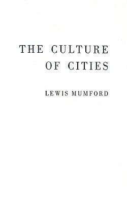 The Culture of Cities (Book 2) by Lewis Mumford