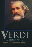 Verdi: A Biography by Mary Jane Phillips-Matz, Andrew Porter