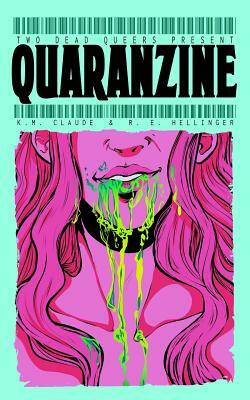 Two Dead Queers Present: Quaranzine by R. E. Hellinger, K. M. Claude