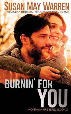 Burnin' For You by Susan May Warren