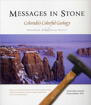 Messages in Stone: Colorado's Colorful Geology by Colorado Department of Natural Resources, Colorado Geological Survey