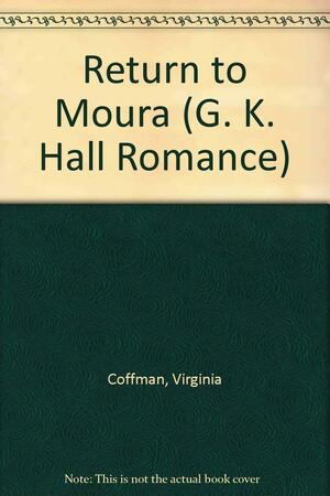 Return to Moura by Virginia Coffman