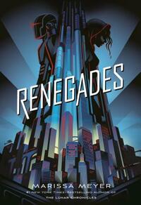 Renegades by Marissa Meyer