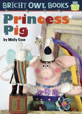 Princess Pig: Short Vowel I by Molly Coxe