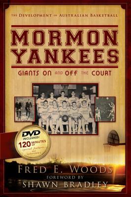 Mormon Yankees: Giants on and Off the Court [With DVD] [With DVD] by Fred E. Woods