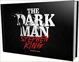 The Dark Man: o Homem que Habita a Escuridão by Stephen King