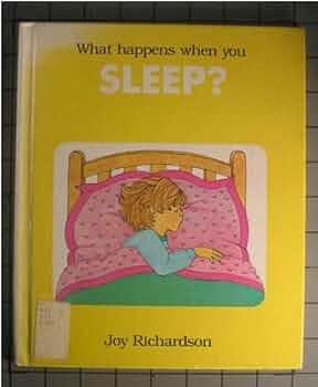 What Happens when You Sleep? by Joy Richardson