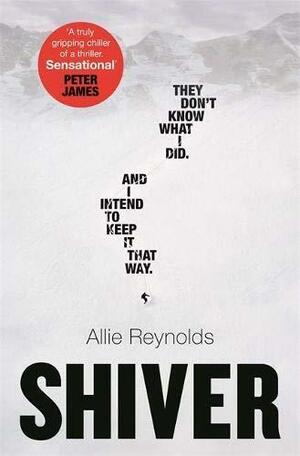 Shiver: Who Is Guilty and Who Is Innocent in the Most Gripping Thriller of the Year by Allie Reynolds