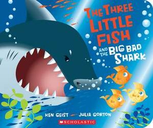 The Three Little Fish and the Big Bad Shark: A Board Book by Ken Geist, Julia Gorton