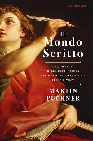 Il mondo scritto. I capolavori della letteratura che hanno fatto la storia della civiltà by Martin Puchner