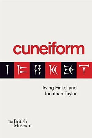 Cuneiform by Irving Finkel, Jonathan Taylor