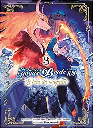 Le bleu du magicien T03 - Psaume 108 The ancient magus bride by Isuo Tsukumo, Makoto Sanda, Kore Yamazaki