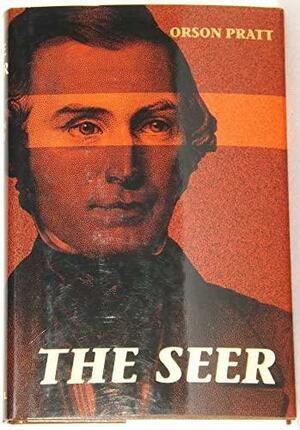 The Seer by Orson Pratt