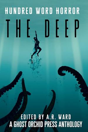 The Deep by A.R. Ward, A.R. Ward, Abi Marie Palmer, Adrian David