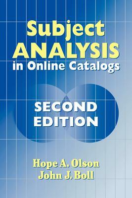 Subject Analysis in Online Catalogs by Hope a. Olson, John J. Boll