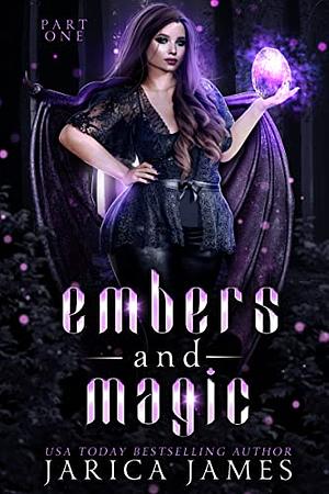 Embers and Magic: Part One by Jarica James