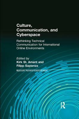 Culture, Communication and Cyberspace: Rethinking Technical Communication for International Online Environments by Charles H. Sides, Filipp Sapienza, Kirk St Amant