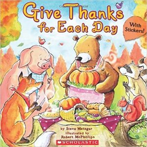 Give Thanks for Each Day by Robert McPhillips, Steve Metzger