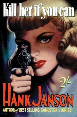 Kill Her If You Can by Hank Janson