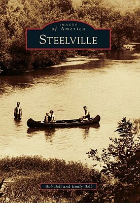 Steelville by Bob Bell, Emily Bell