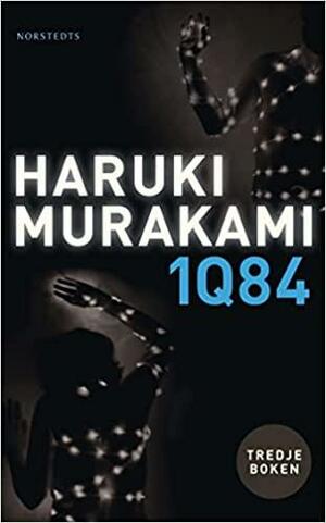 1Q84: Oktober-december. Bok 3 by Haruki Murakami