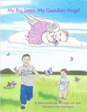 My Big Sister, My Guardian Angel by Peggy-Lynn Kirch, Tammi Croteau Keen