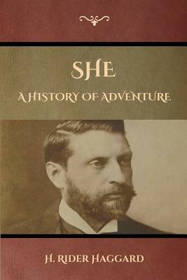 She: A History of Adventure by H. Rider Haggard