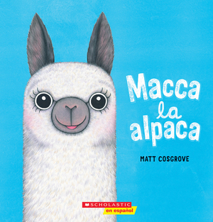 Macca La Alpaca (Macca the Alpaca) by Matt Cosgrove