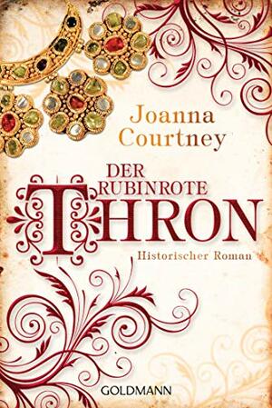 Der rubinrote Thron: Historischer Roman - Die drei Königinnen Saga 3 by Joanna Courtney