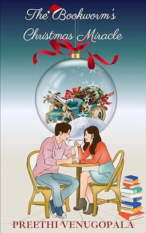 The Bookworm's Christmas Miracle: A Sweet Christmas Novella by Preethi Venugopala
