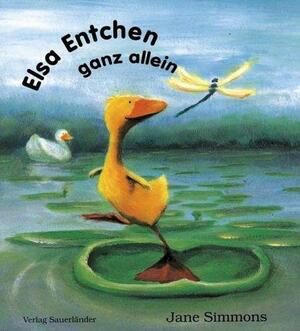 Elsa Entchen ganz allein. by Jane Simmons, Jane Simmons