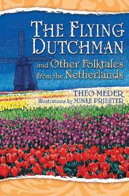 The Flying Dutchman and Other Folktales from the Netherlands by Theo Meder