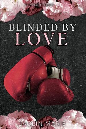 Blinded By Love by Jaclin Marie