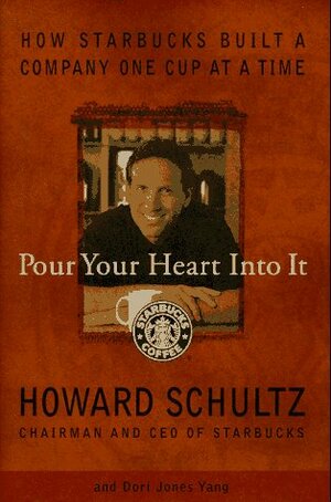 Pour Your Heart Into It: How Starbucks Built a Company One Cup at a Time by Howard Schultz