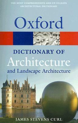A Dictionary of Architecture and Landscape Architecture by James Stevens Curl