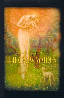 The Crow Maiden by Sarah Singleton