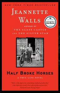 Half Broke Horses: A True-Life Novel by Jeannette Walls