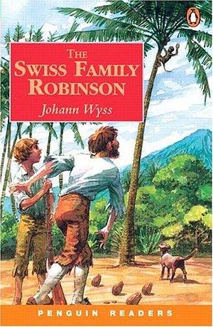 The Swiss Family Robinson - Adaptation by Johann David Wyss, Johann David Wyss